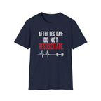 After Leg Day: Do Not Resuscitate T-Shirt