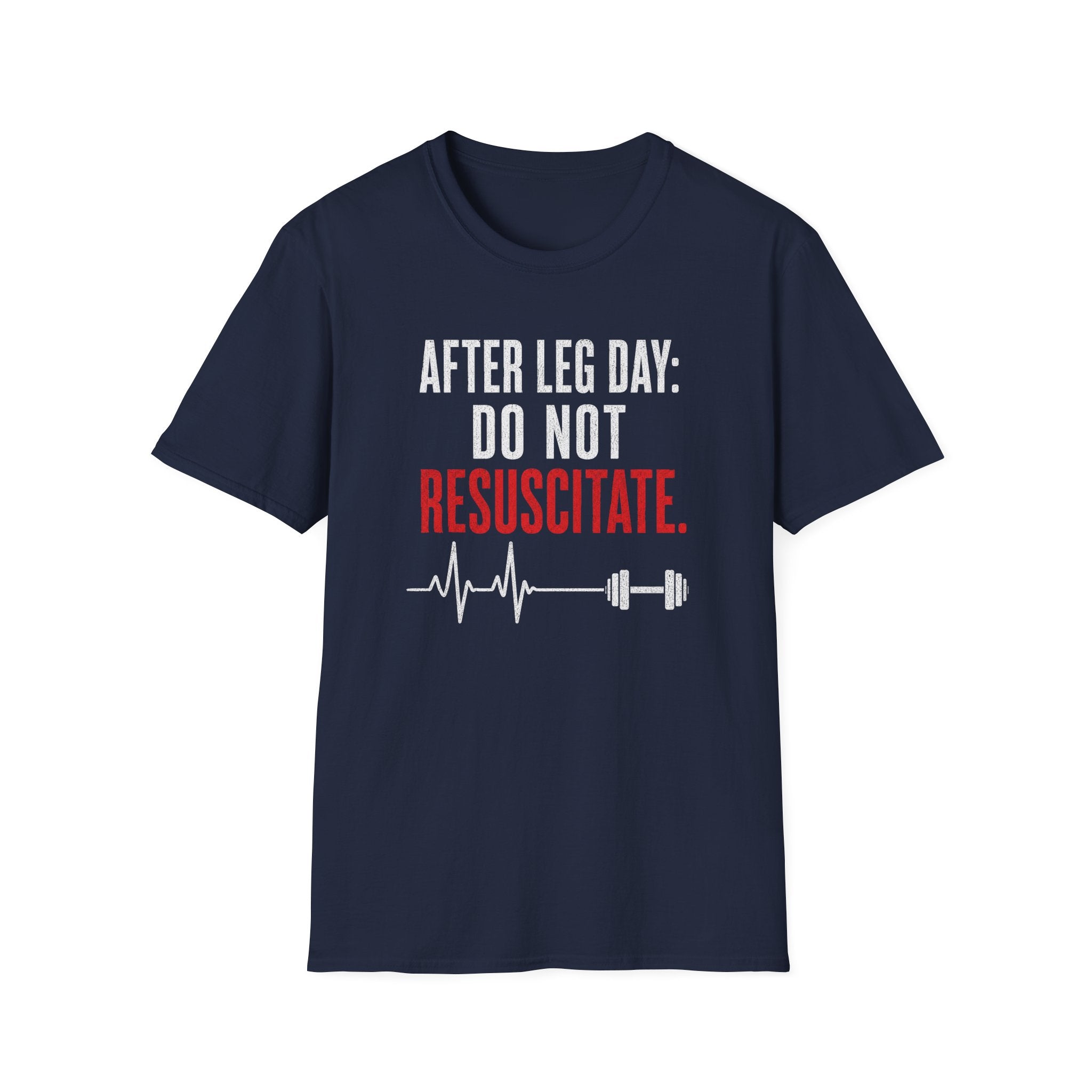 After Leg Day: Do Not Resuscitate T-Shirt