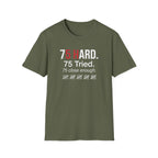 75 Hard, Tried, Close Enough T-Shirt
