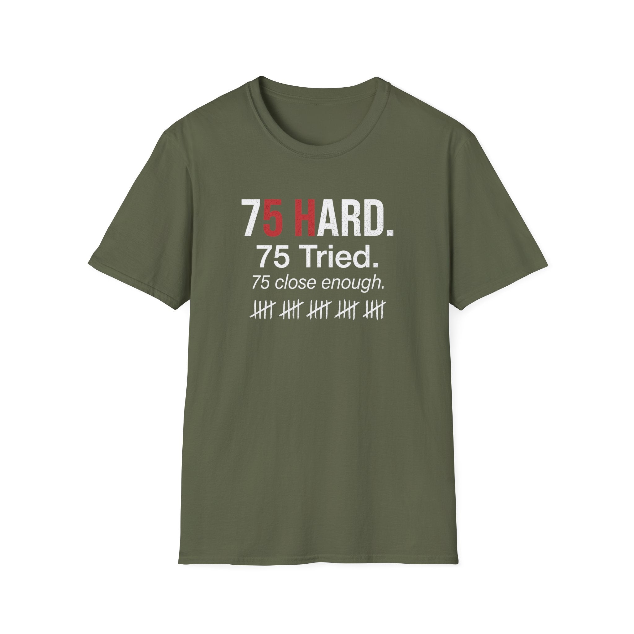75 Hard, Tried, Close Enough T-Shirt