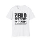 Zero Percent Motivated T-Shirt