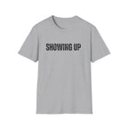 Showing Up T-Shirt