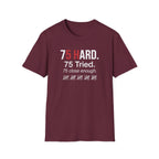 75 Hard, Tried, Close Enough T-Shirt