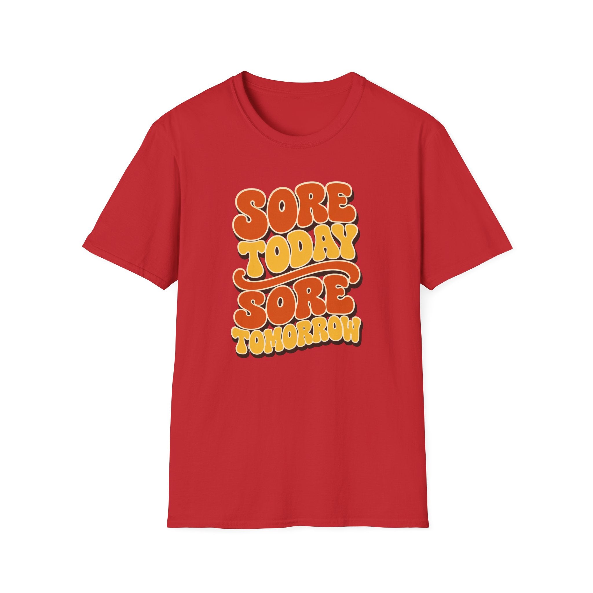 Sore Today Sore Tomorrow T-Shirt