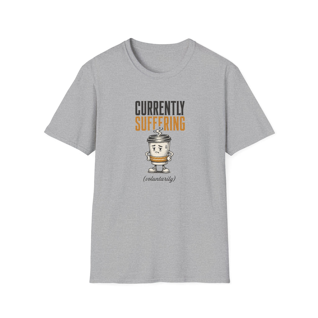 Currently Suffering Voluntarily T-Shirt