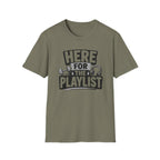 Here For The Playlist T-Shirt