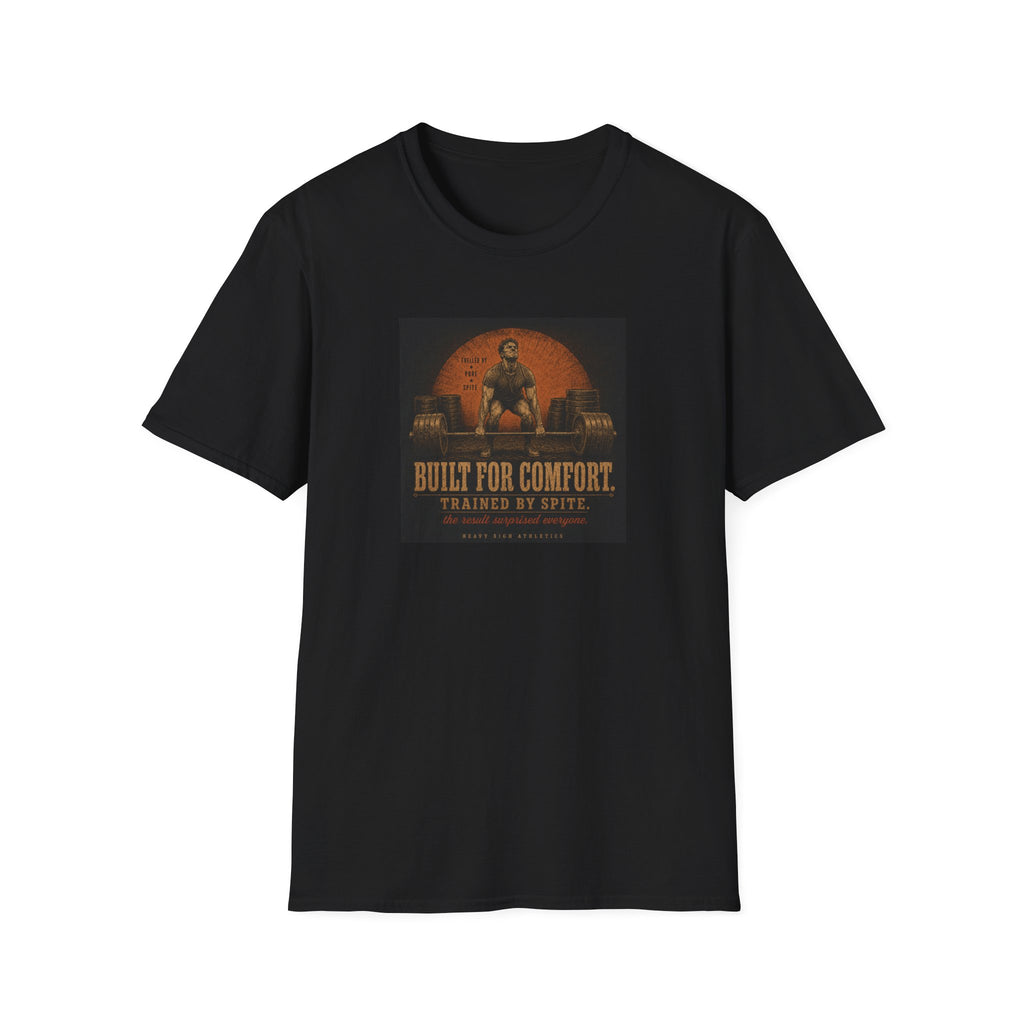 Built For Comfort, Trained By Spite T-Shirt