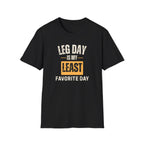 Leg Day Is My Least Favorite Day T-Shirt
