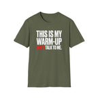 This Is My Warm-up Don't Talk To Me T-Shirt