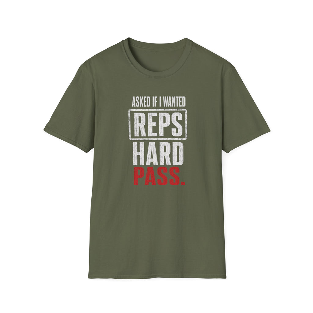 Asked If I Wanted Reps: Hard Pass T-Shirt