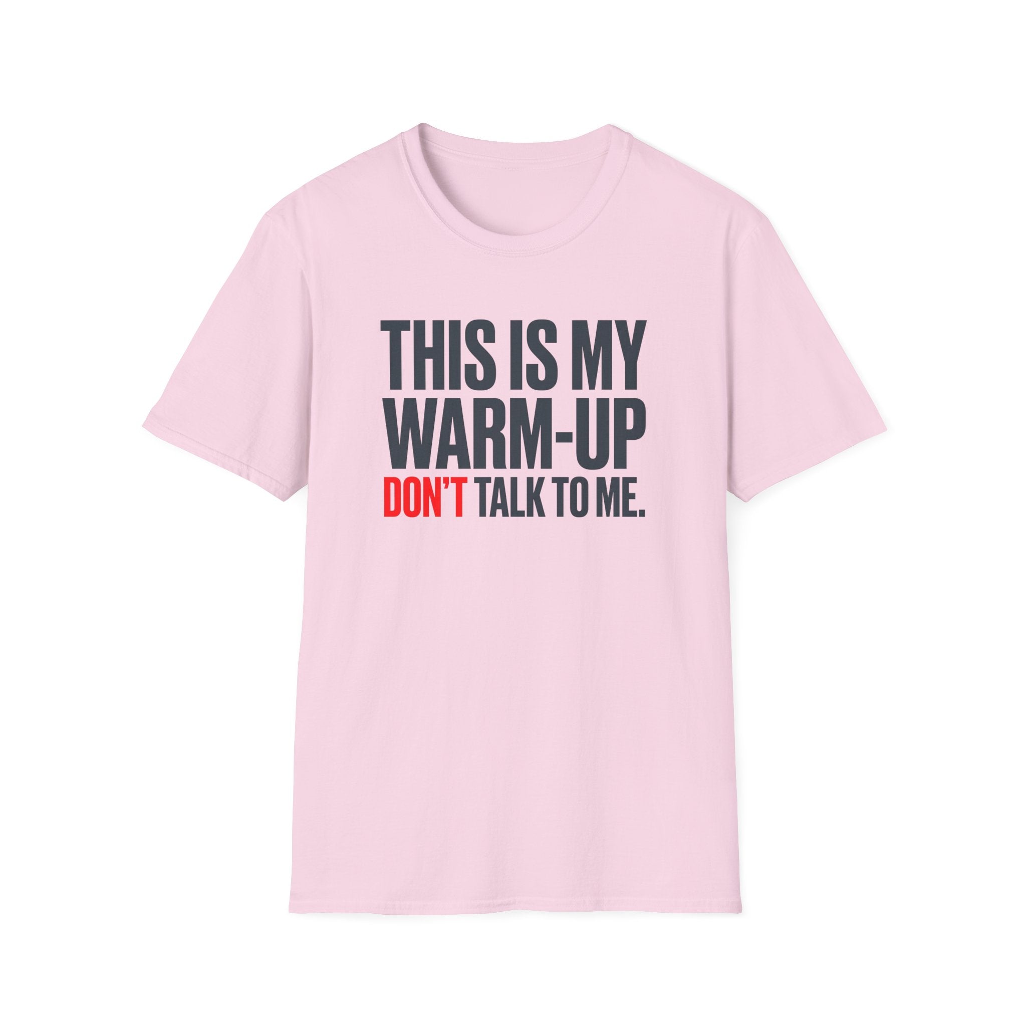 This Is My Warm-Up, Don't Talk To Me T-Shirt