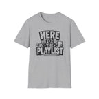 Here For The Playlist T-Shirt