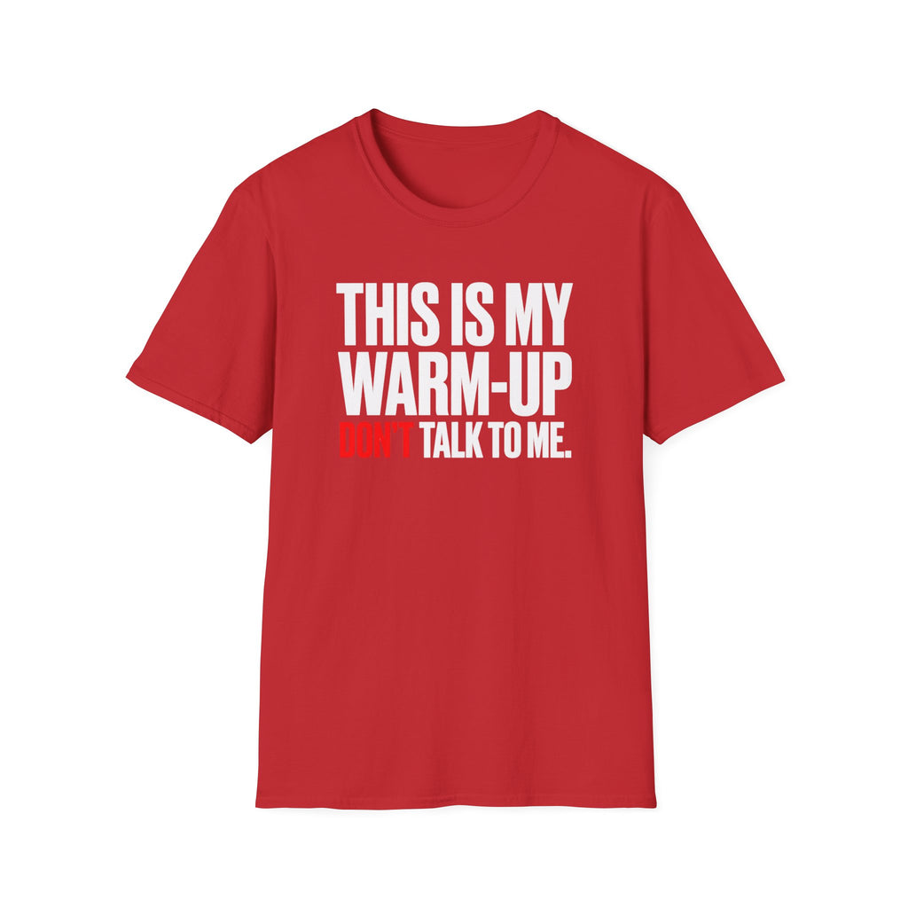 This Is My Warm-up Don't Talk To Me T-Shirt