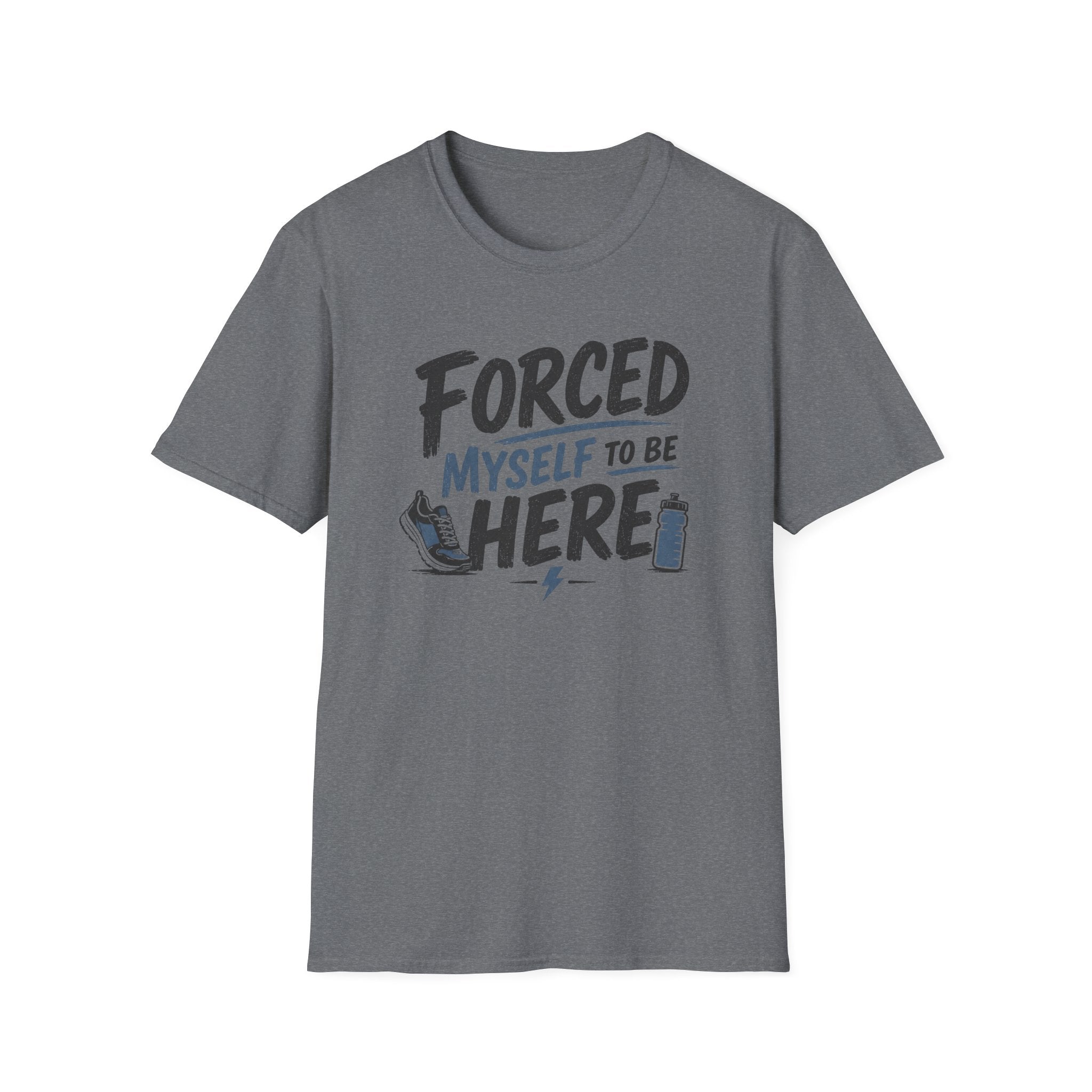 Forced Myself To Be Here T-Shirt