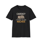 Cardio? I Thought You Said Nachos T-Shirt