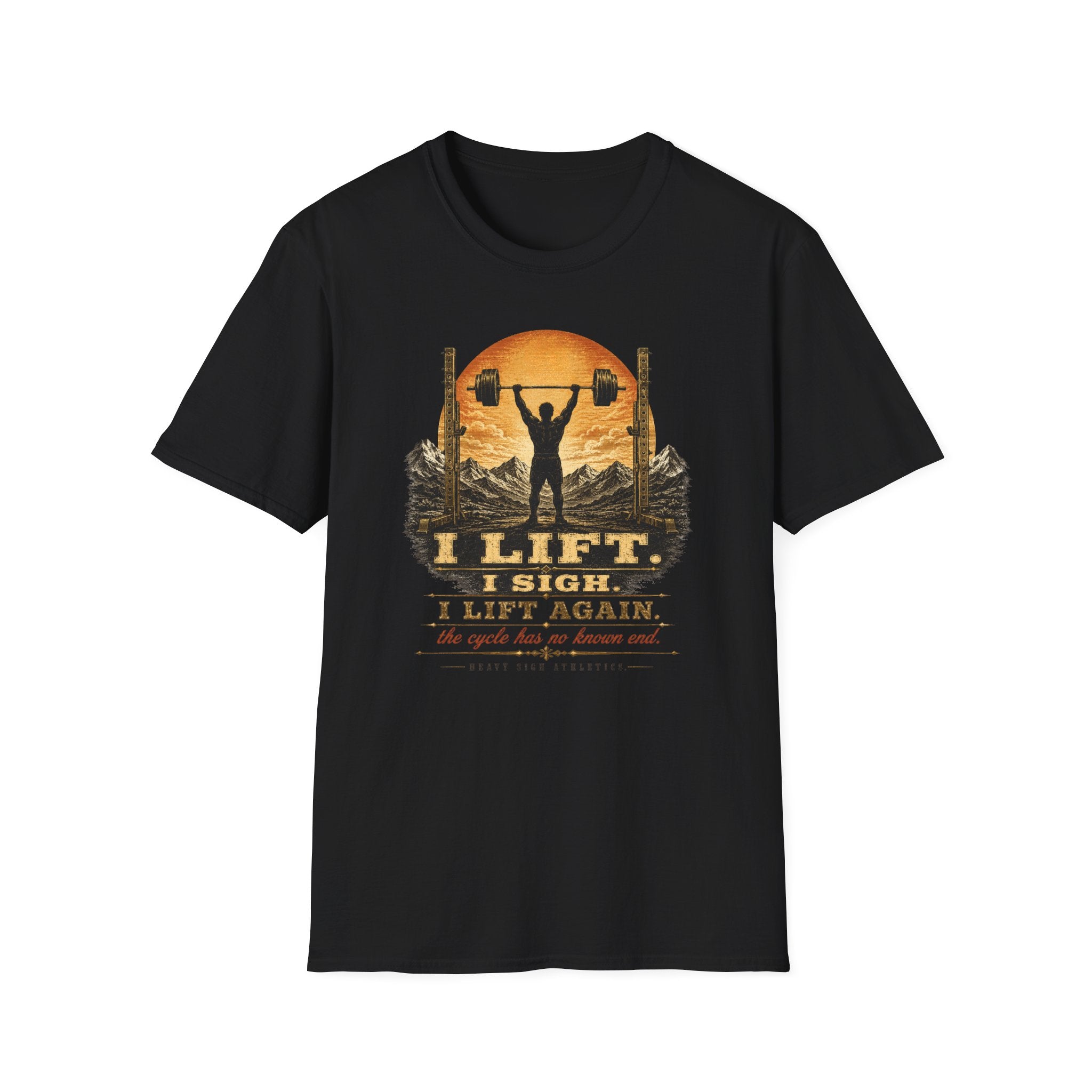 I Lift, I Sigh, I Lift Again T-Shirt