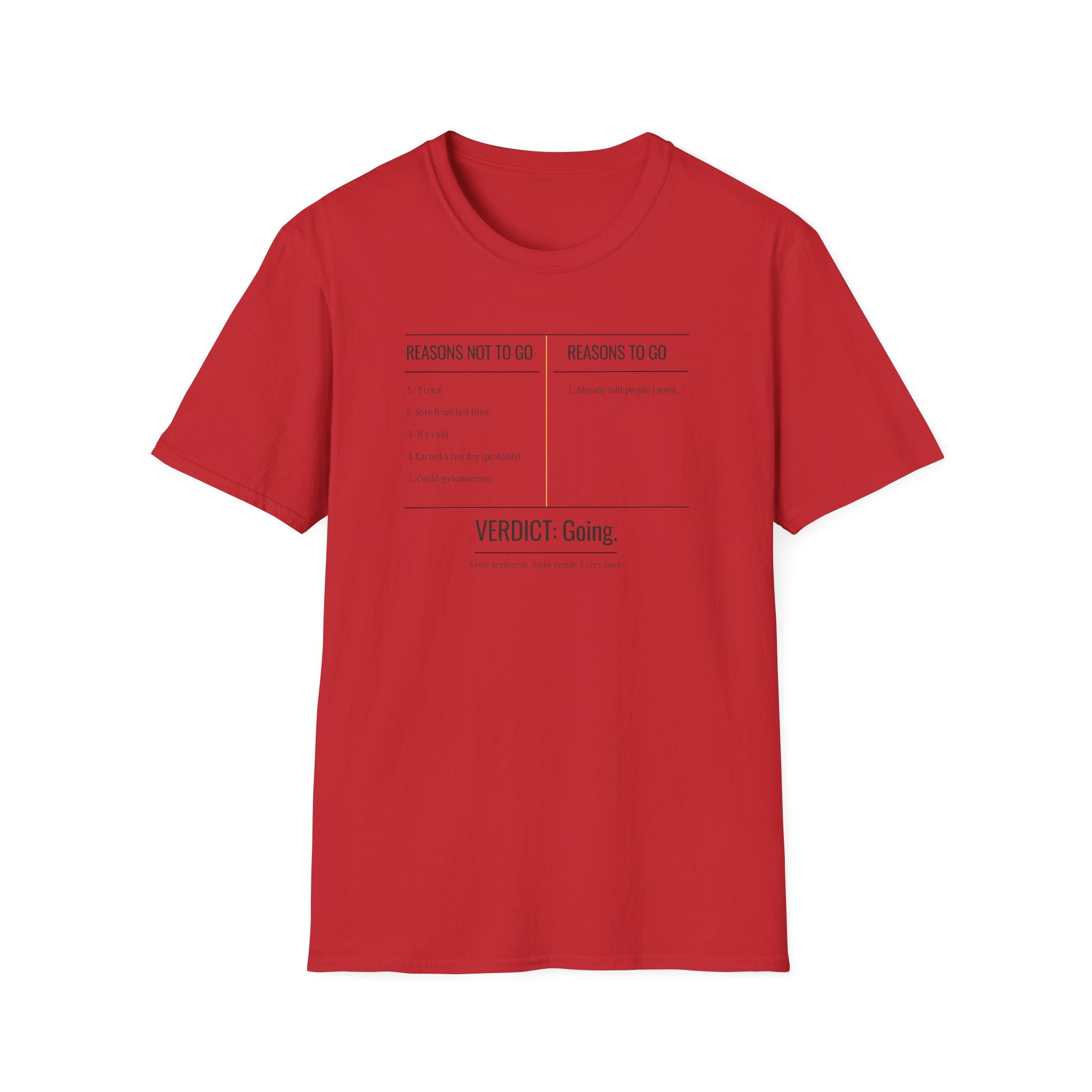 Reasons Not To Go, Reasons To Go T-Shirt