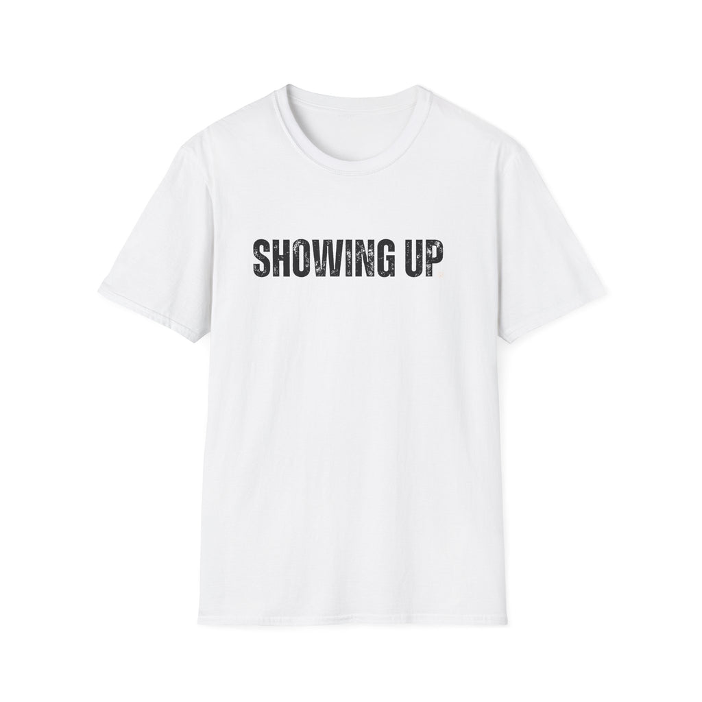 Showing Up T-Shirt