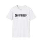 Showing Up T-Shirt