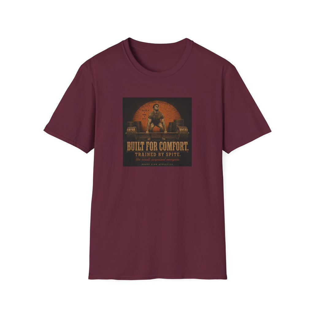 Built For Comfort, Trained By Spite T-Shirt