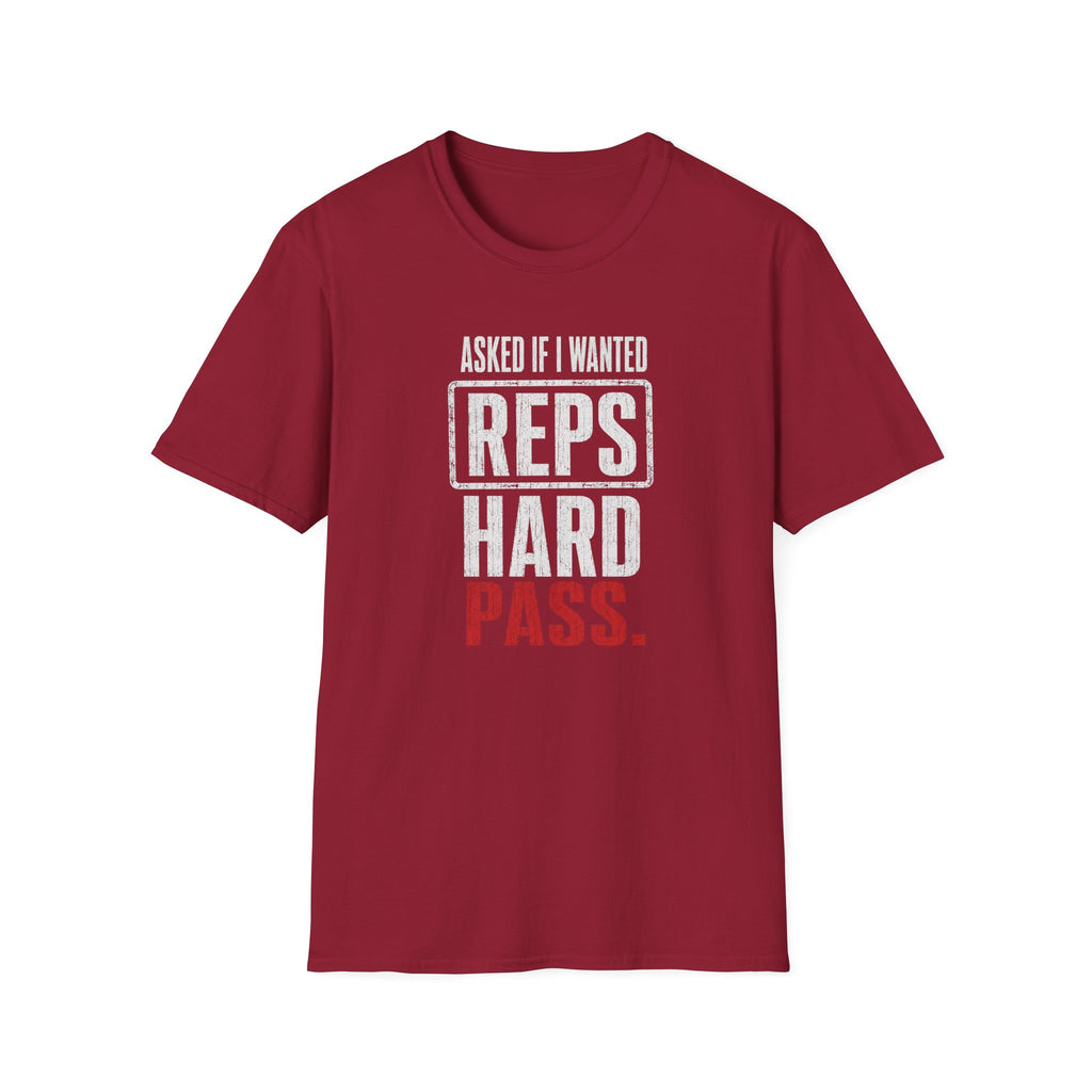 Asked If I Wanted Reps: Hard Pass T-Shirt