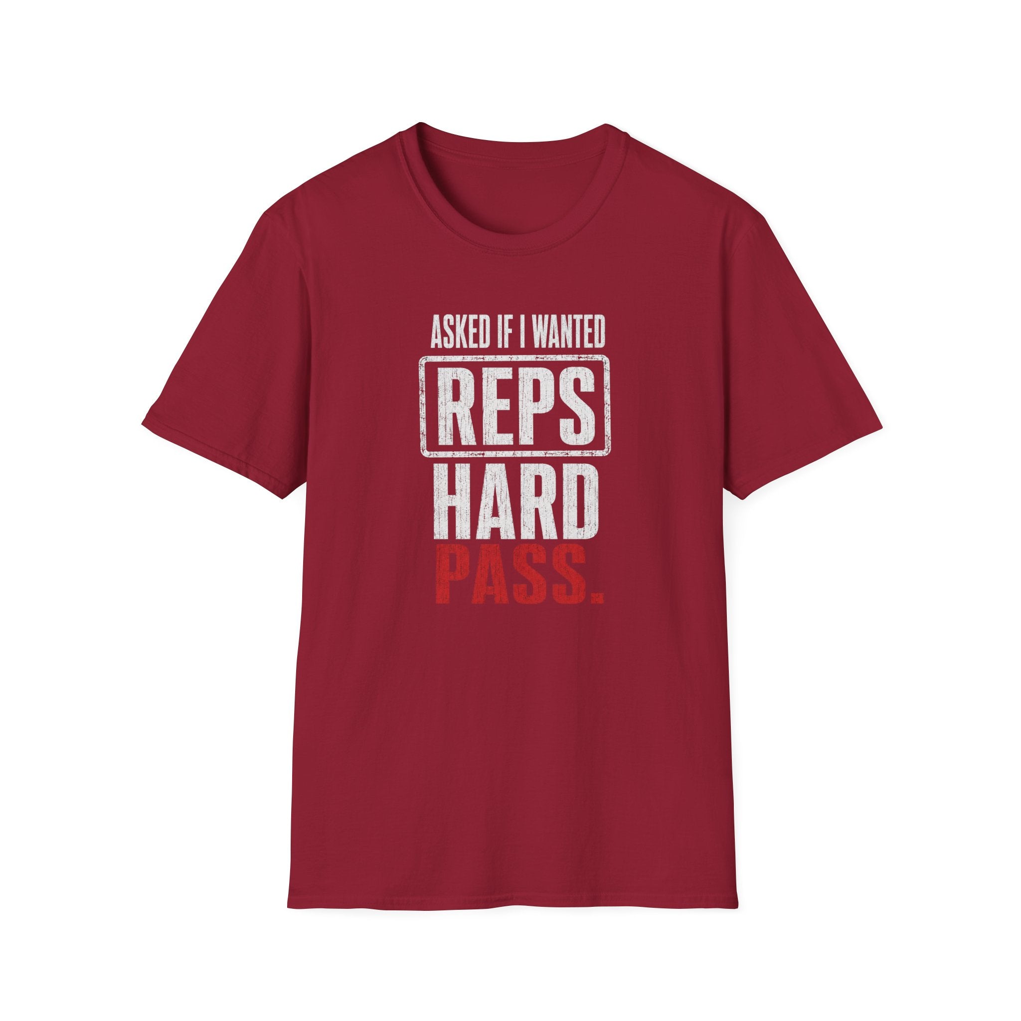 Asked If I Wanted Reps: Hard Pass T-Shirt