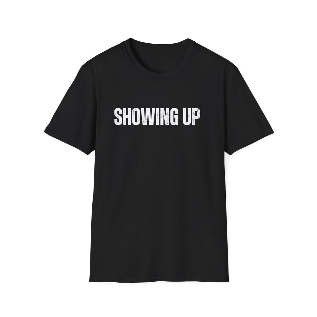 Showing Up T-Shirt
