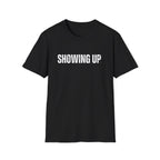 Showing Up T-Shirt
